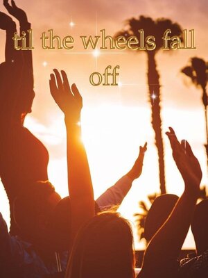 cover image of Til the Wheels Fall Off
